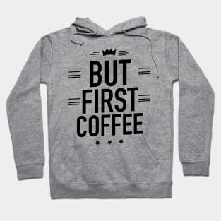 But first coffee Hoodie